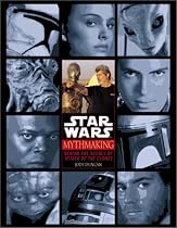 Mythmaking: behind the Scenes of "Star Wars: Episode II Attack of the Clones"