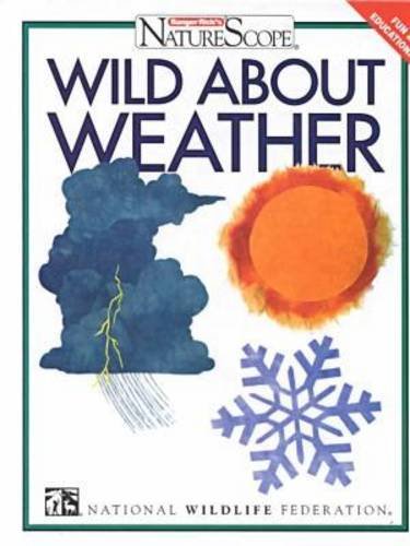 Wild about Weather (Ranger Rick's Naturescope)