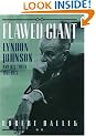 Flawed Giant: Lyndon Johnson and His Times, 1961-1973: Lyndon Johnson and His Times, 1961-73