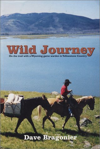 wild journey  on the trail with a wyoming game warden in yellowstone country