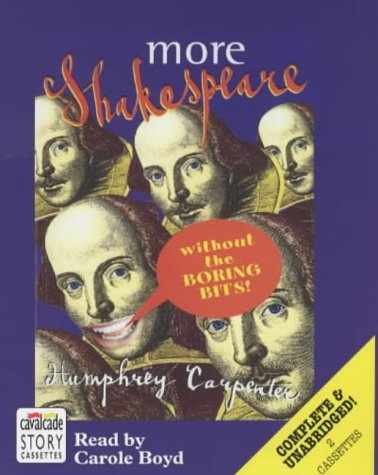 More Shakespeare without the Boring Bits: Complete & Unabridged (Radio Collection)