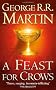 A Feast for Crows (Reissue): Book 4 of A Song of Ice and Fire (Song of Ice & Fire)
