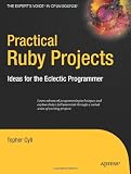 Practical Ruby Projects: Ideas for the Eclectic Programmer (Books for Professionals by Professionals)