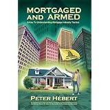 Mortgaged And Armed: A Key to Understanding Mortgage Industry Tactics