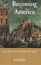 Becoming America: The Revolution before 1776