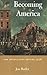 Becoming America: The Revolution before 1776