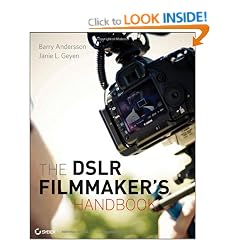 The DSLR Filmmaker's Handbook: Real-World Production Techniques
