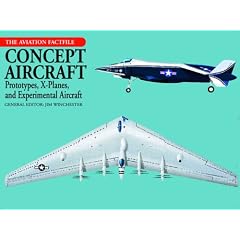 Concept Aircraft: Prototypes, X-Planes, and Experimental Aircraft (Aviation Factfile)