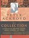Peter Ackroyd: The Collection: Journalism, Reviews, Essays, Short Stories, Lectures