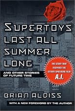 Supertoys Last All Summer Long: And Other Stories of Future Time