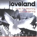Loveland/Music for Dreaming and Awakening