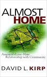 Almost Home: Americas Love-Hate Relationship with Community