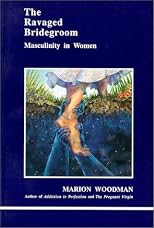 Ravaged Bridegroom: Masculinity in Women (Studies in Jungian Psychology By Jungian Analysts, Vol 41)