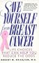 Save Yourself from Breast Cancer