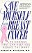 Save Yourself from Breast Cancer