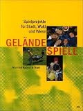 Geländespiele: Spielprojekte für Stadt, Wald und Wiese