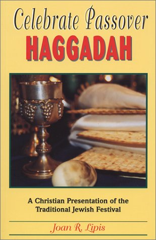 Celebrate Passover Haggadah: A Christian Presentation of the Traditional Jewish Festival