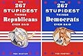 The 267 Stupidest Things Republicans Ever Said/ The 267 Stupidest Things Democrats Ever Said
