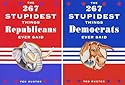The 267 Stupidest Things Republicans Ever Said/ The 267 Stupidest Things Democrats Ever Said