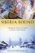Book Siberia Bound: Chasing the American Dream on Russia's Wild Frontier