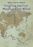 Counting the cost : Wales and the world in the 1930s