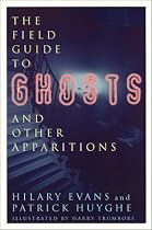 The Field Guide to Ghosts and Other Apparitions (Field Guides to the Unknown)