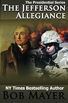 The Jefferson Allegiance (Presidential Series) (Volume 1) The Jefferson Allegiance (Presidential Series) (Volume 1)