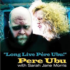 Long Live Pere Ubu