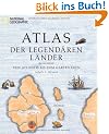 Atlas der legend�ren L�nder: Von Atlantis bis zum Garten Eden