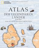 Atlas der legend�ren L�nder: Von Atlantis bis zum Garten Eden title=