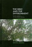 The Bible and the Environment: Towards a Critical Ecological Biblical Theology (Biblical Challenges in the Contemporary World)