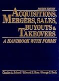 Acquisitions, Mergers, Sales, Buyouts, and Takeovers: A Handbook With Forms