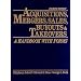 Acquisitions, Mergers, Sales, Buyouts, and Takeovers: A Handbook With Forms