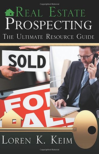 Real Estate Prospecting: The Ultimate Resource Guide
