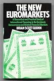 The new euromarkets : a theoretical and practical study of international financing in the eurobond, eurocurrency and related financial markets