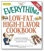 The Everything Low-Fat, High-Flavor Cookbook: Simple and satisfying meals you won't believe are good for you! (Everything (Cooking))