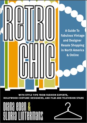 Retro Chic: A Guide to Fabulous Vintage and Designer Retail Shopping in North America & Online