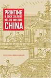 Printing and Book Culture in Late Imperial China (Studies on China)