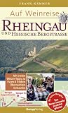 Bücher : Auf Weinreise Rheingau / Hessische Bergstraße: Mit vielen Winzer-Tipps zu Essen & Trinken, Übernachten, Einkaufen