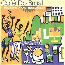 Brazil - Cafe Do Brasil: a Pure Blend of Cool Brazilian Music