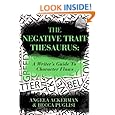 The Negative Trait Thesaurus: A Writer's Guide to Character Flaws