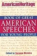 The American Heritage Book of Great American Speeches for Young People