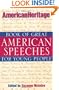 The American Heritage Book of Great American Speeches for Young People