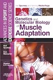 Genetics and Molecular Biology of Muscle Adaptation: Advances in Sport and Exercise Science series (Advances in Sport and Exercise Science)