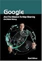 Google and the Mission to Map Meaning and Make Money