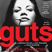 Guts: The Endless Follies and Tiny Triumphs of a Giant Disaster | [Kristen Johnston]