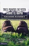 Tres puntos de vista sobre el rapto: Pretribulacionismo, tribulacionismo o postribulacionismo (Puntos de Vista Serie) (Spanish Edition)