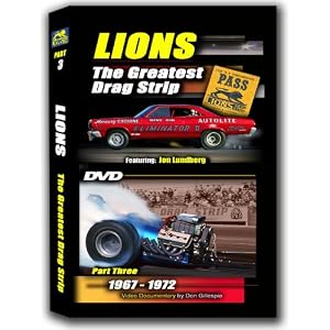 LIONS THE GREATEST DRAG STRIP (Part 3/1967-'72) by Don Gillespie: Third and final video documentary on sport's most famous drag strip (Long Beach, Calif.); rare photos, film, interviews with leading pioneers.