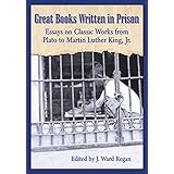 great books written in prison essays on classic works from plato to martin luther king jr