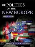 The Politics of the New Europe: Atlantic to Urals